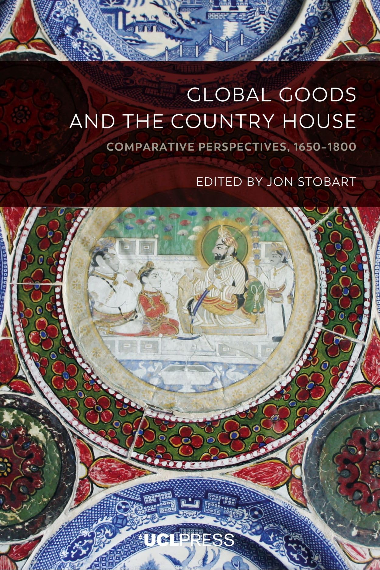 Global Goods and the Country House: Comparative Perspectives, 1650–1800 Politics & History