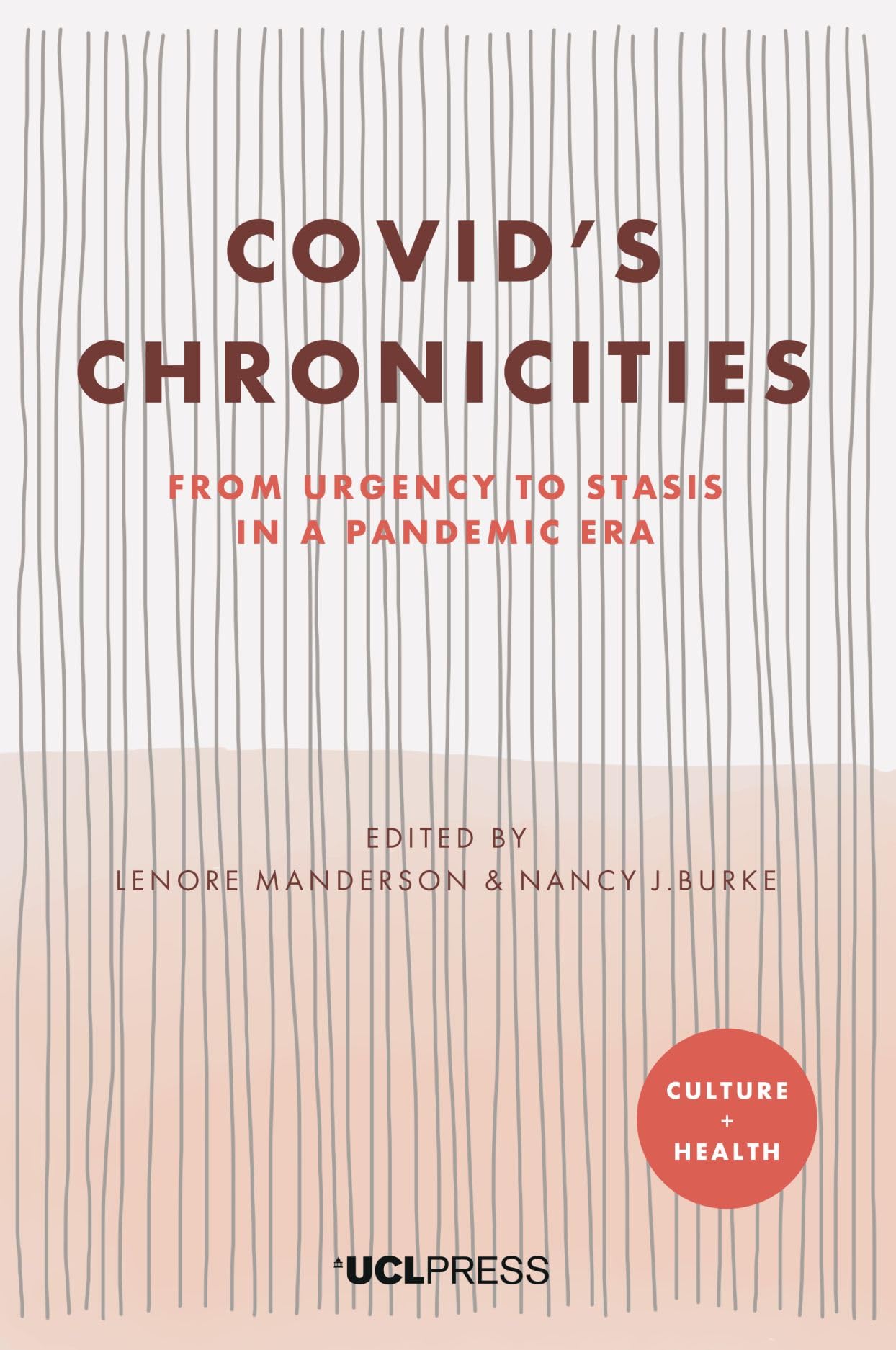 Covid’s Chronicities: From Urgency to Stasis in a Pandemic Era (Culture and Health) Medicine