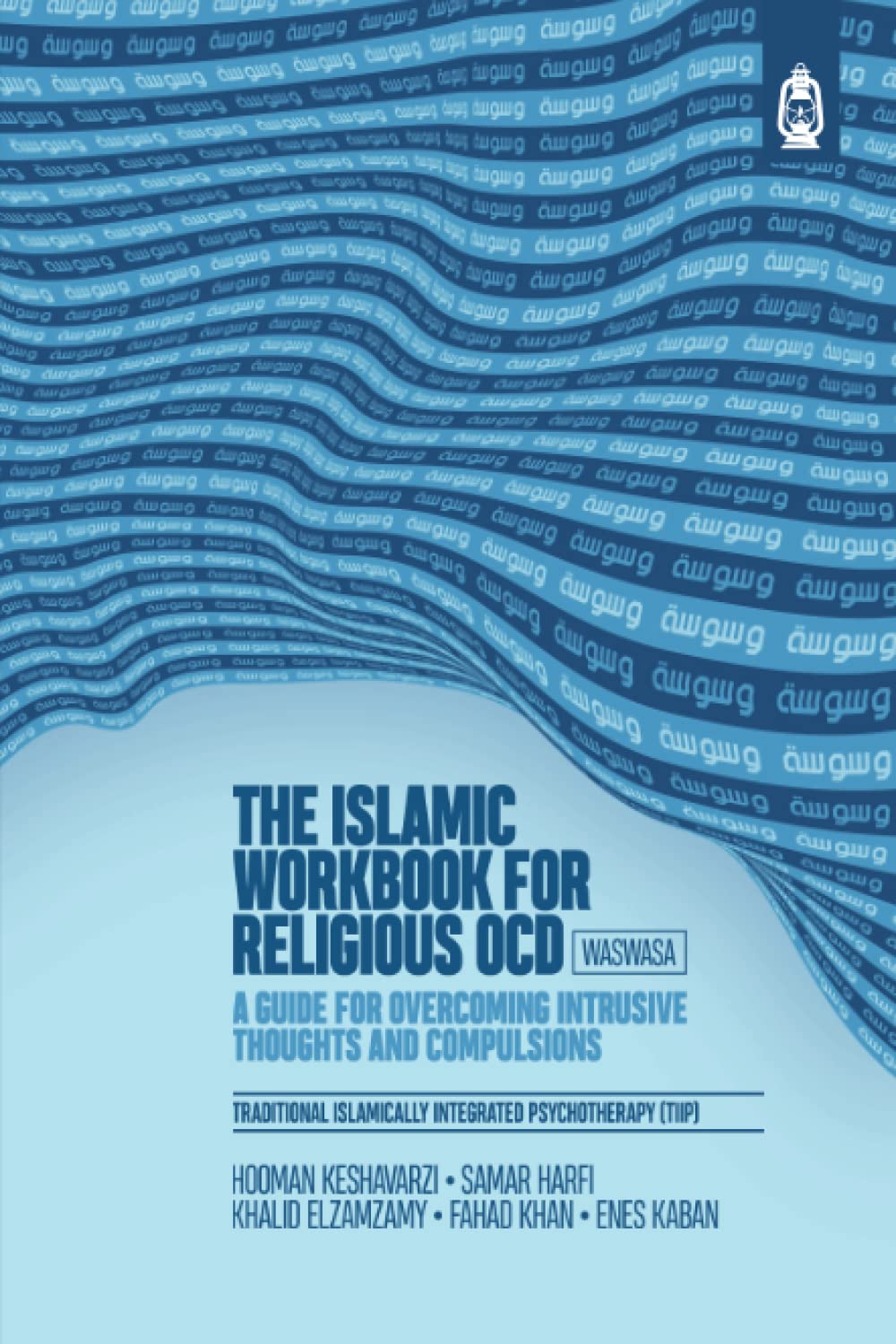 The Islamic Workbook for Religious OCD: A Guide for Overcoming Intrusive Thoughts and Compulsions Religion & Esotericism