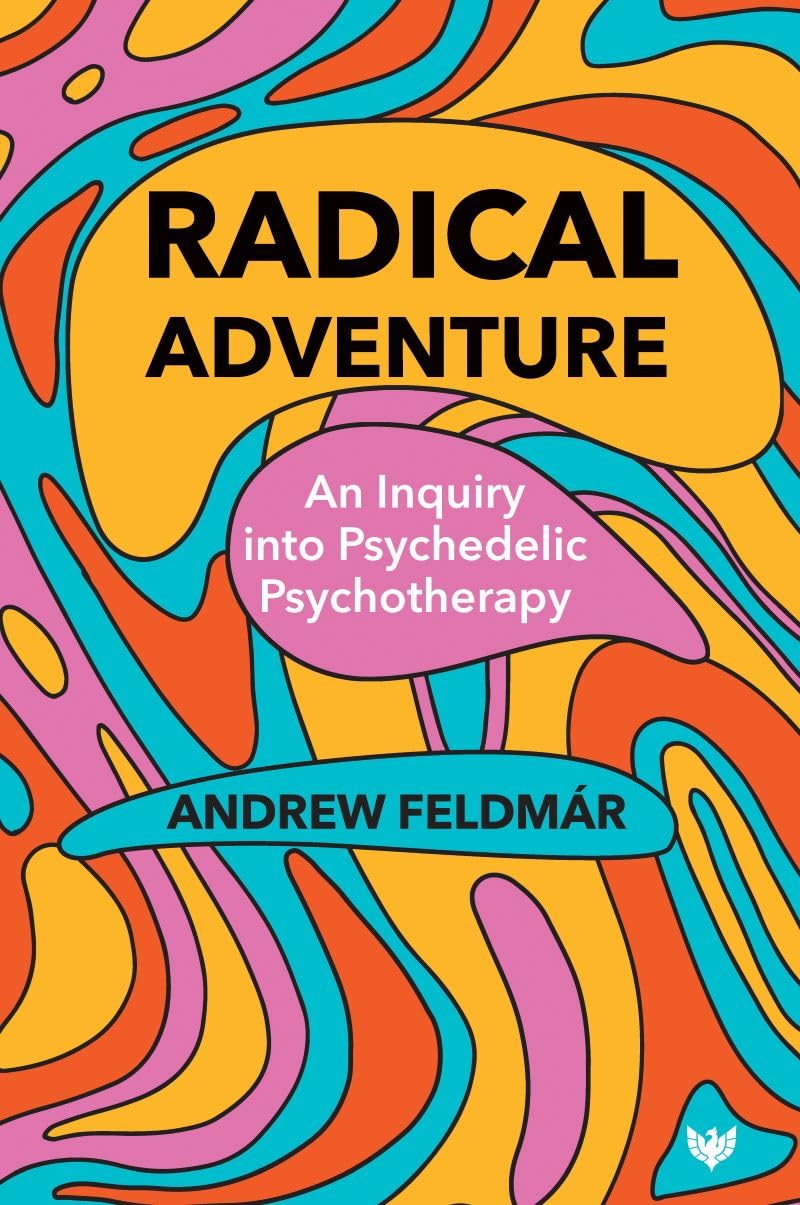 Radical Adventure: An Inquiry Into Psychedelic Psychotherapy Psychology