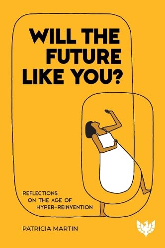 Will the Future Like You?: Reflections on the Age of Hyper-Reinvention Psychology