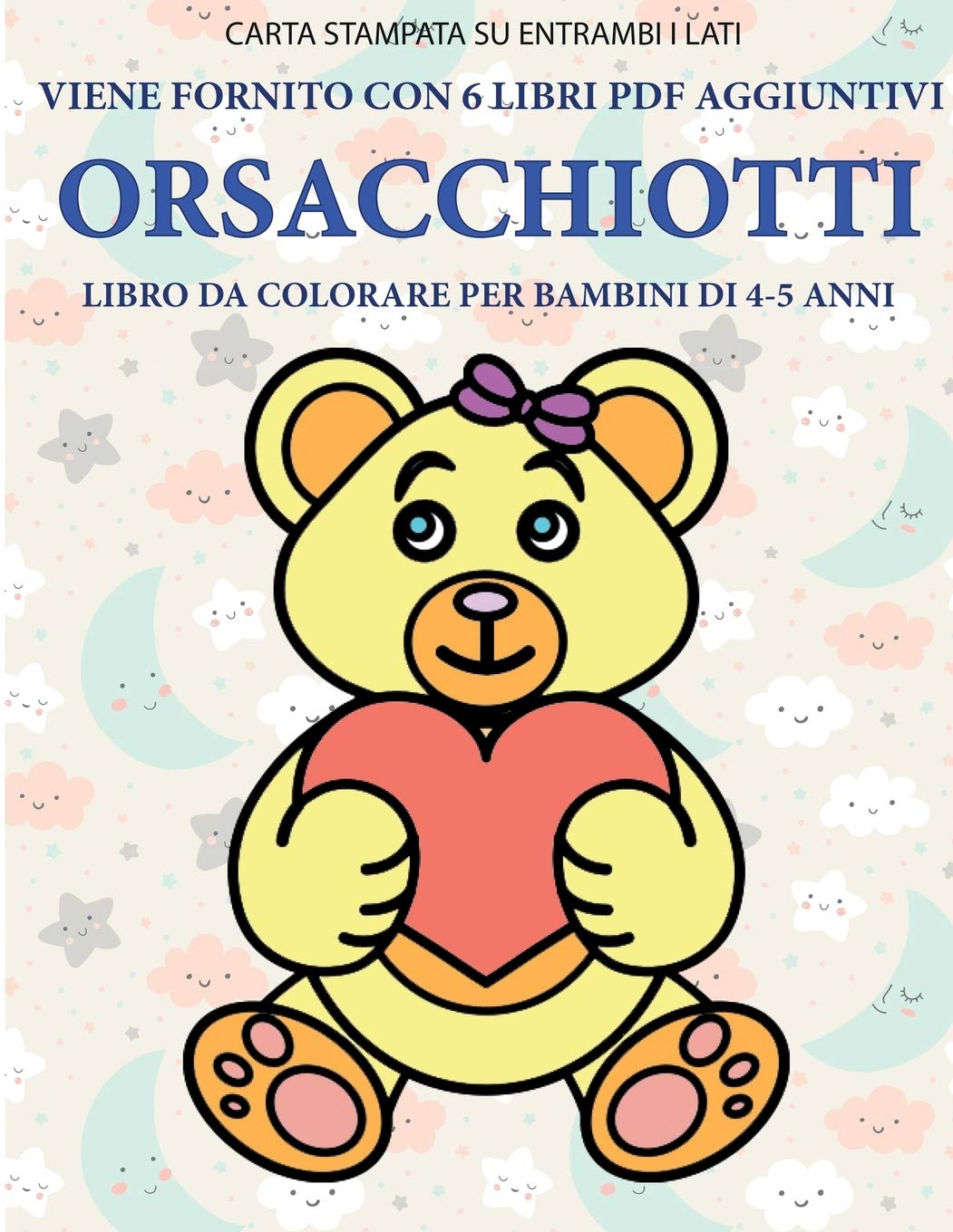 Libro da colorare per bambini di 4-5 anni (Orsacchiotti): Questo libro contiene 40 pagine a colori senza stress progettate per ridurre la frustrazione Study Guides