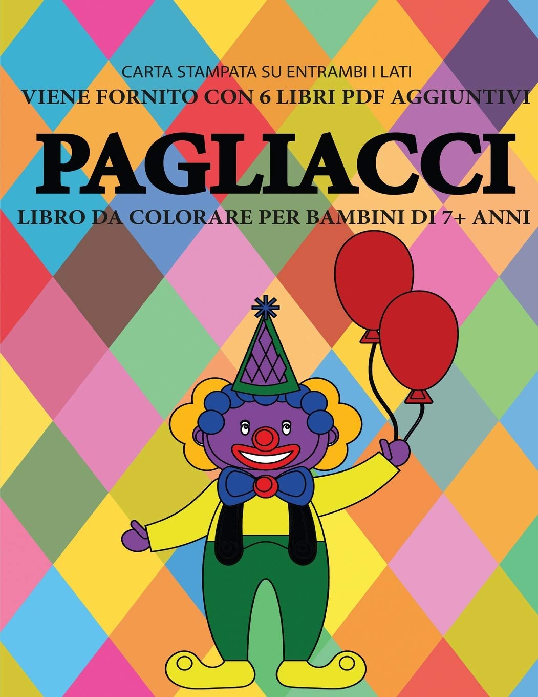 Libro da colorare per bambini di 7+ anni (Pagliacci): Questo libro contiene 40 pagine a colori senza stress progettate per ridurre la frustrazione e a Study Guides