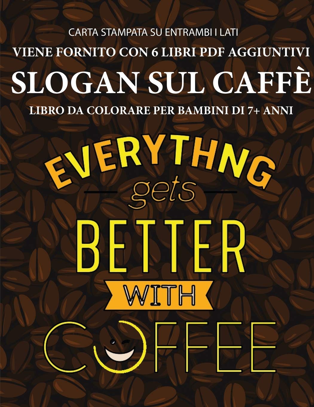 Libro da colorare per bambini di 7+ anni (Slogan Sul Caffè): Questo libro contiene 40 pagine a colori senza stress progettate per ridurre la frustrazi Study Guides