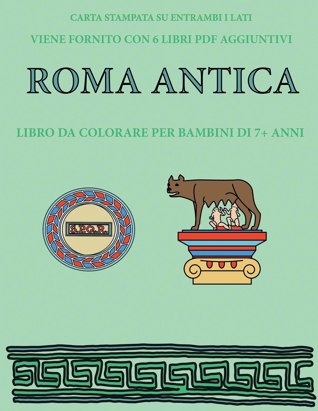 Libro da colorare per bambini di 7+ anni (Roma antica): Questo libro contiene 40 pagine a colori senza stress progettate per ridurre la frustrazione e Study Guides