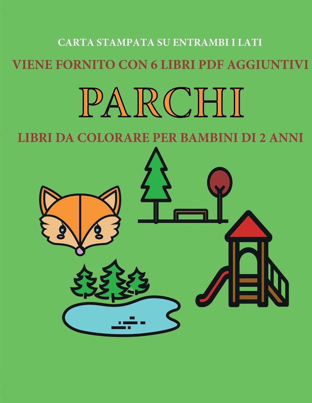 Libri da colorare per bambini di 2 anni (Parchi): Questo libro contiene 40 pagine a colori con linee extra spesse per ridurre la frustrazione e ... il controllo della molla e ad allenare le l Study Guides