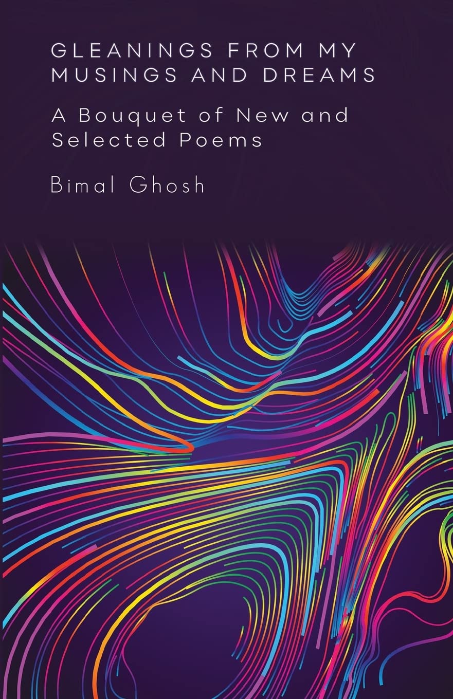 Gleanings from My Musings and Dreams: A Bouquet of New and Selected Poems Poetry