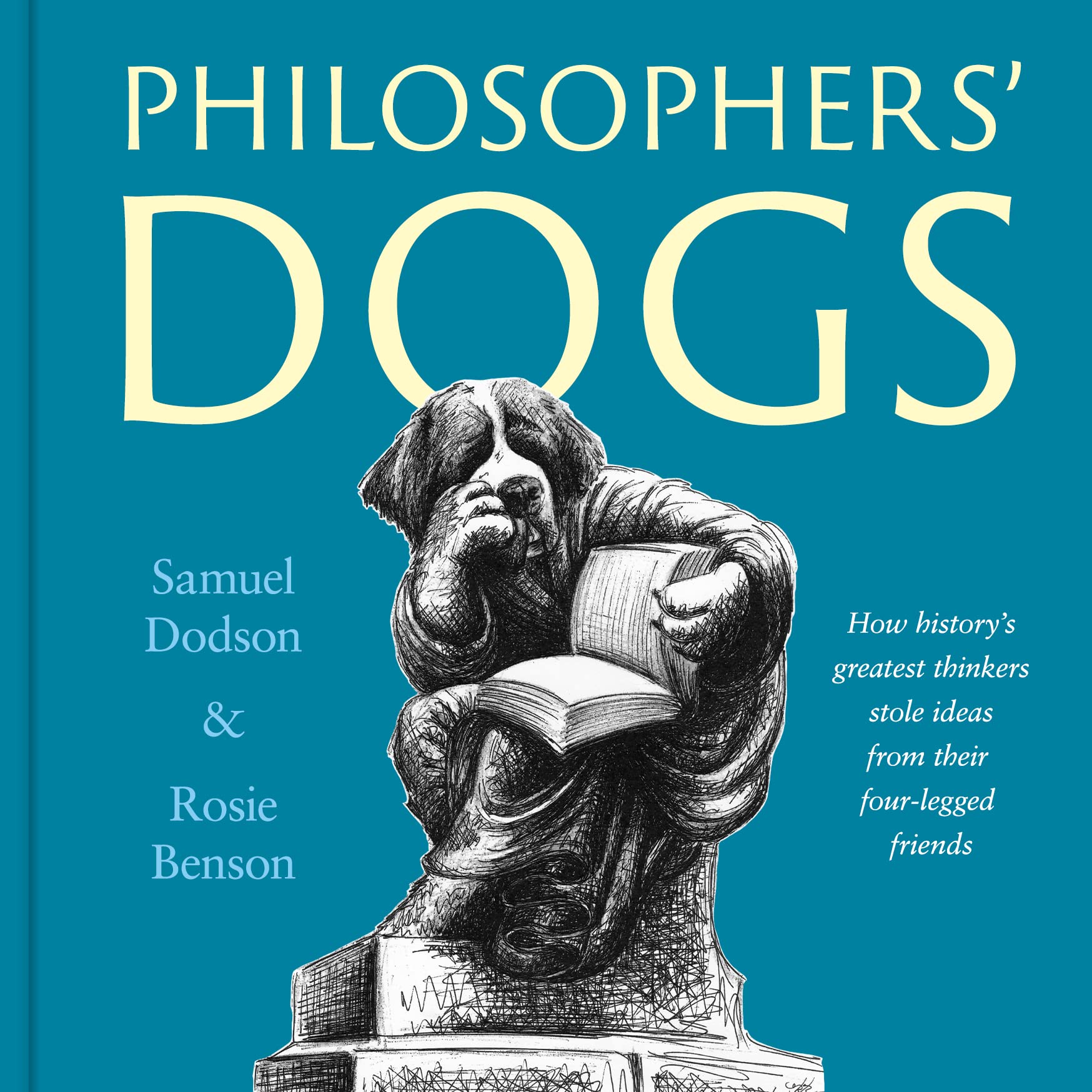 Philosophers' Dogs: How history's greatest thinkers stole ideas from their four-legged friends Philosophy