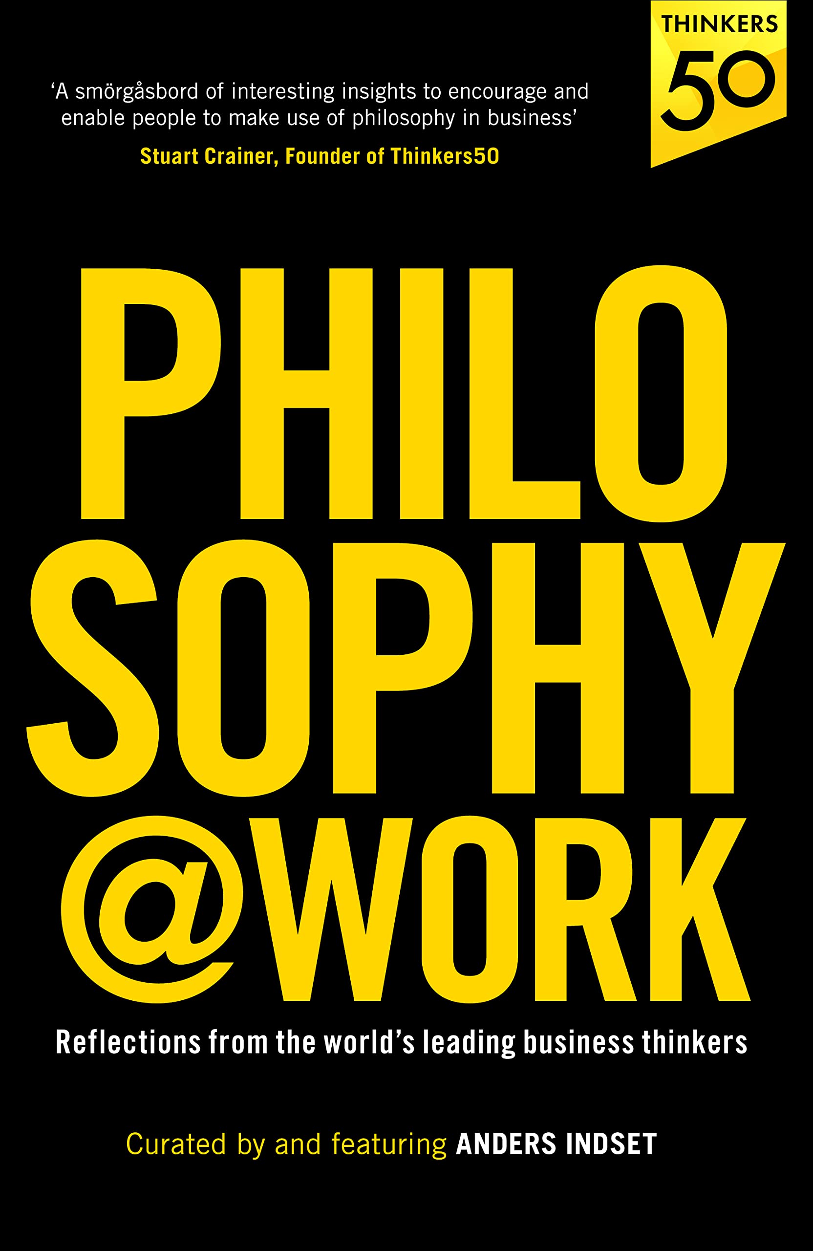Philosophy@Work: Reflections from the world’s leading business thinkers Philosophy