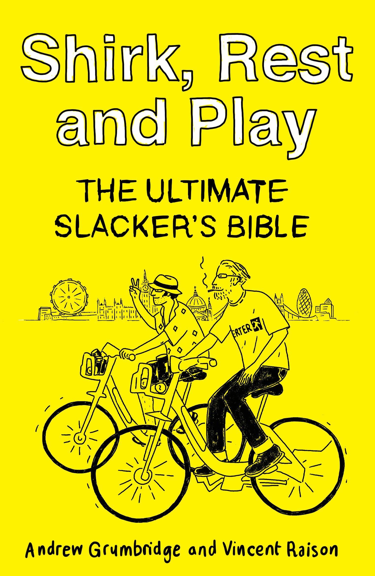 Shirk, Rest and Play: The Ultimate Slacker's Bible Books