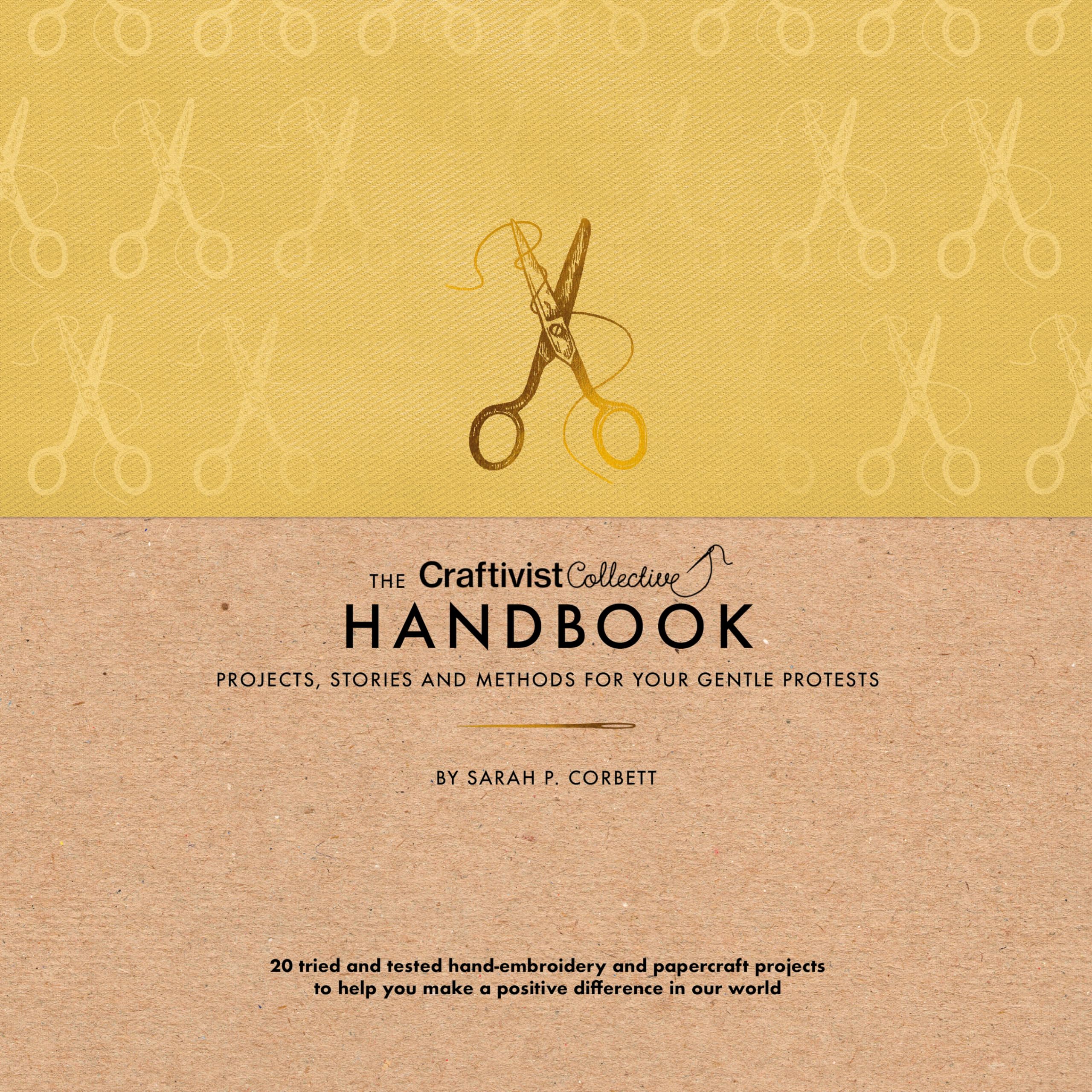 The Craftivist Collective Handbook: Projects, Stories and Methods for Your Gentle Protests Business, Finance & Career