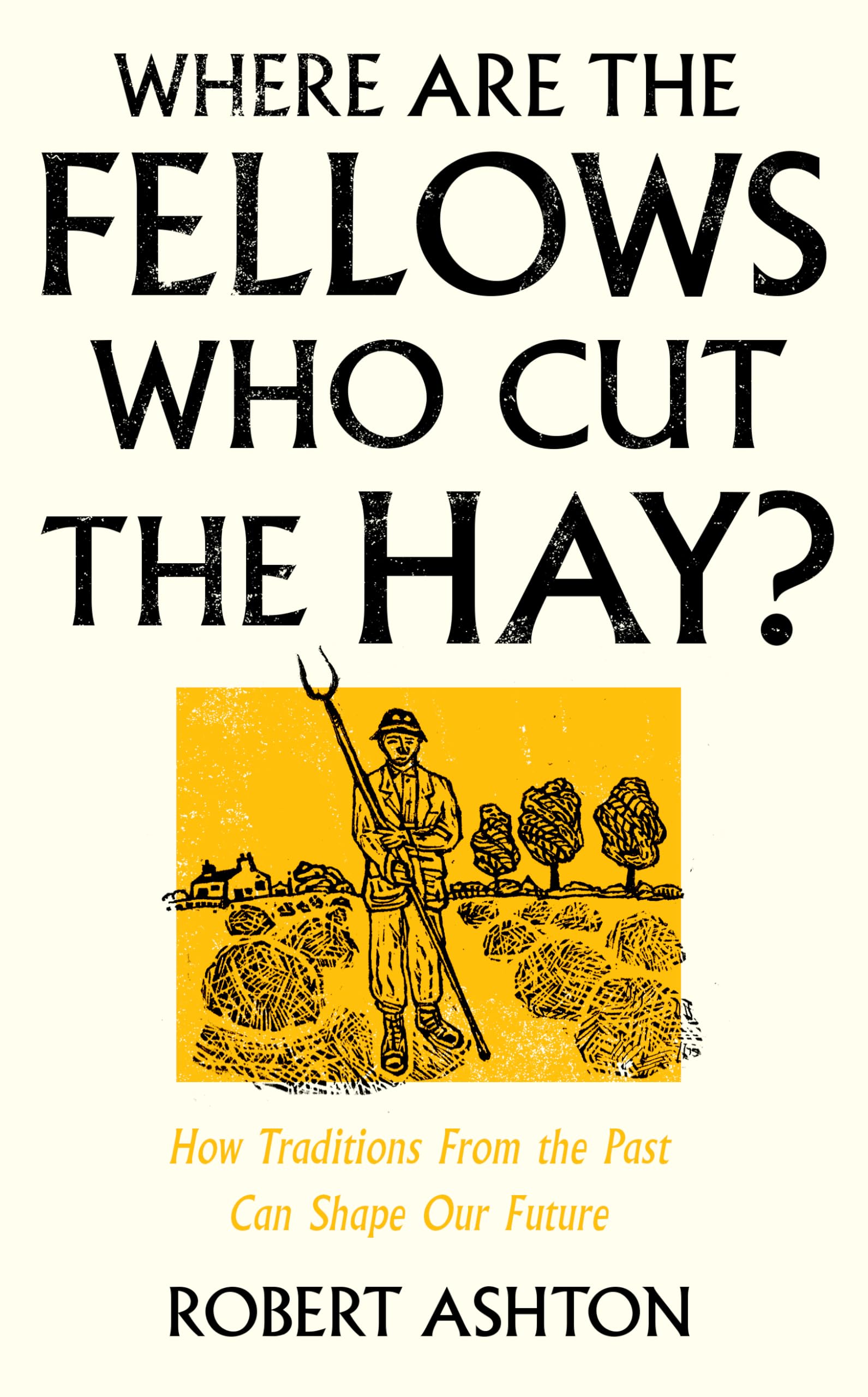 Where Are the Fellows Who Cut the Hay? book