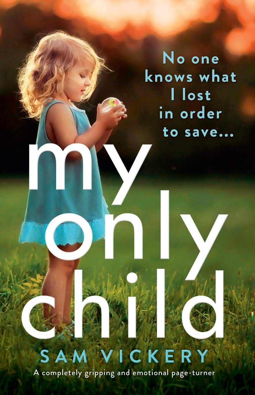 My Only Child: A completely gripping and emotional page-turner book