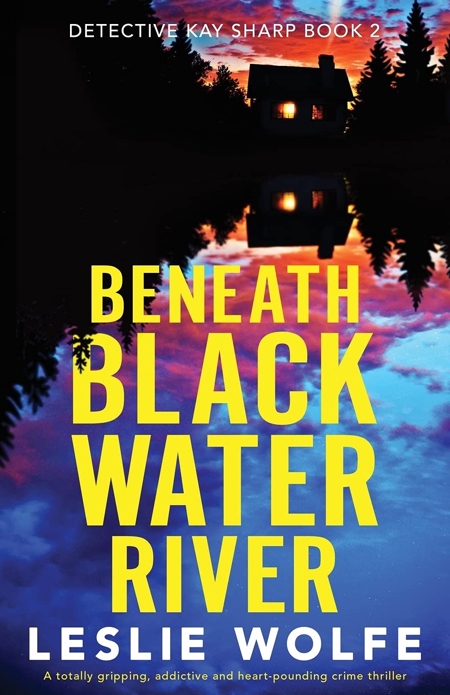 Beneath Blackwater River: A totally gripping, addictive and heart-pounding crime thriller (Detective Kay Sharp, Band 2) Contemporary literature