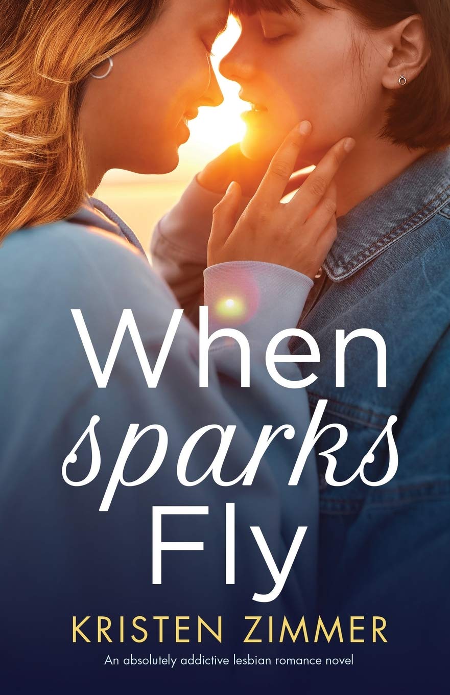 When Sparks Fly: An absolutely addictive lesbian romance novel LGBTQ+
