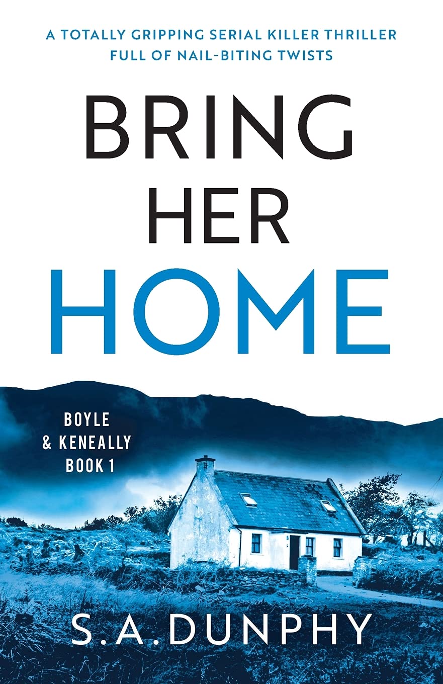 Bring Her Home: A totally chilling and unputdownable serial killer thriller (Boyle & Keneally, Band 1) Action & Adventure