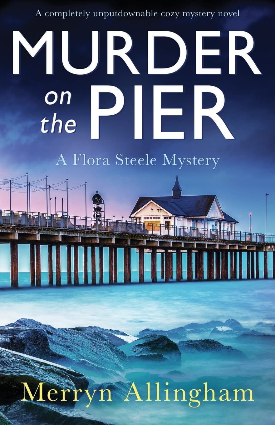 Murder on the Pier: A completely unputdownable cozy mystery novel (A Flora Steele Mystery, Band 2) Contemporary literature