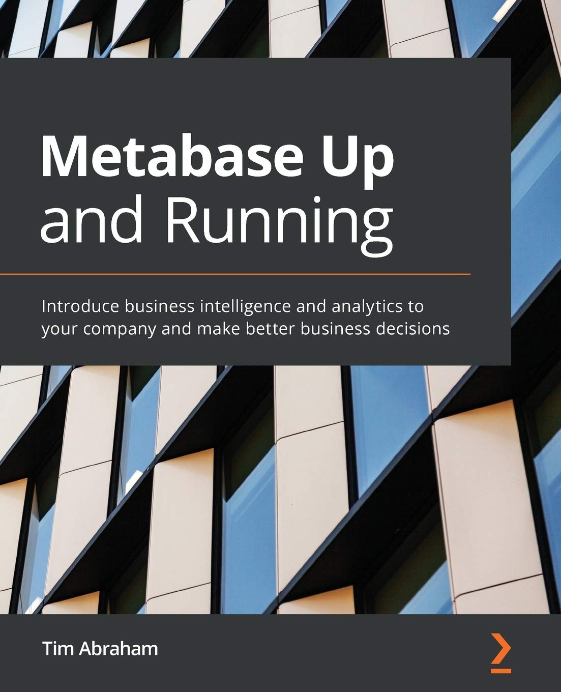 Metabase Up and Running: Introduce business intelligence and analytics to your company and make better business decisions Computer Science