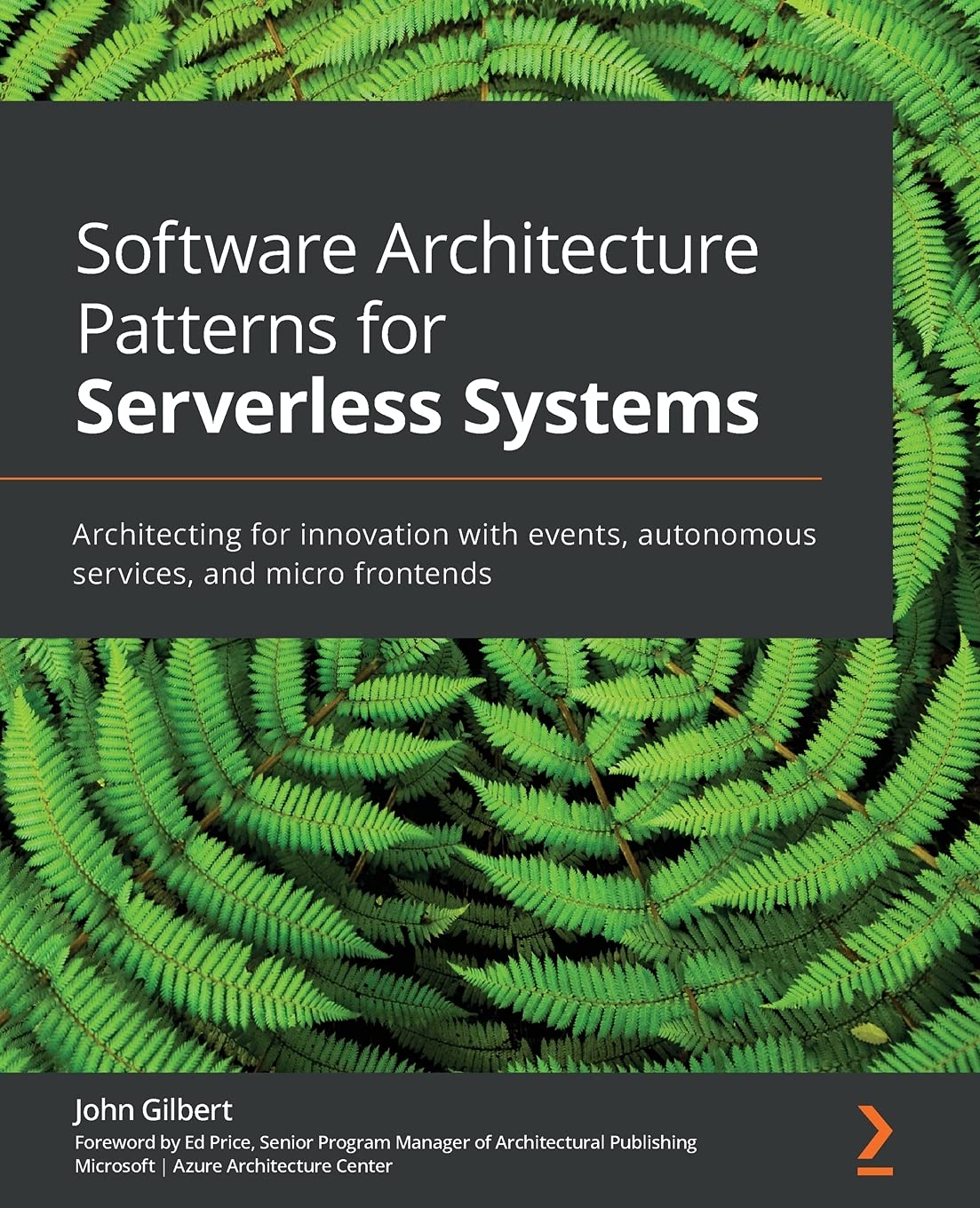 Software Architecture Patterns for Serverless Systems: Architecting for innovation with events, autonomous services, and micro frontends Computer Science