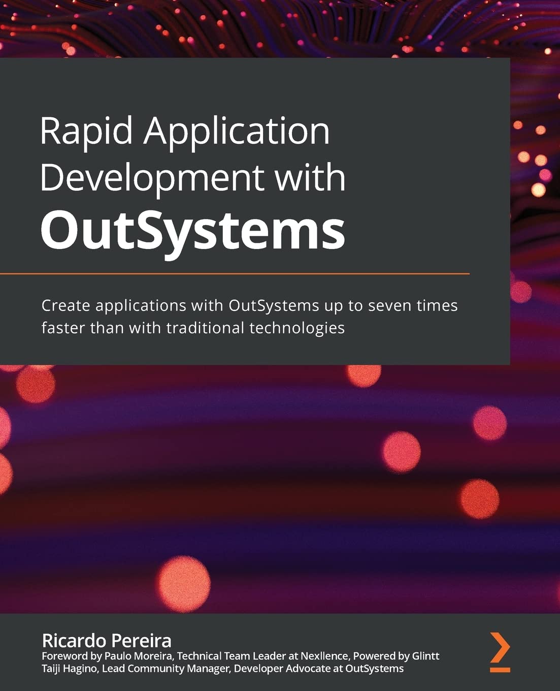 Rapid Application Development with OutSystems: Create applications with OutSystems up to seven times faster than with traditional technologies Business, Finance & Career