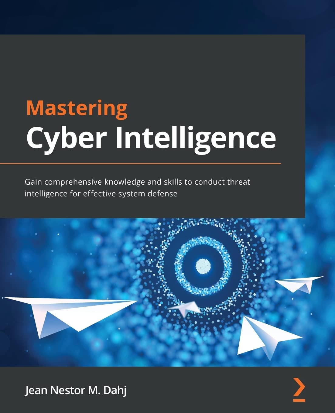 Mastering Cyber Intelligence: Gain comprehensive knowledge and skills to conduct threat intelligence for effective system defense Business, Finance & Career