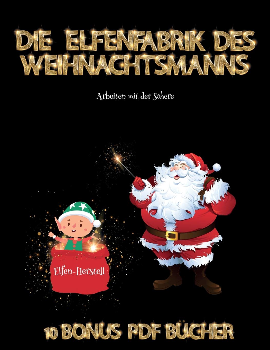 Arbeiten mit der Schere (Die Elfenfabrik des Weihnachtsmanns) Books