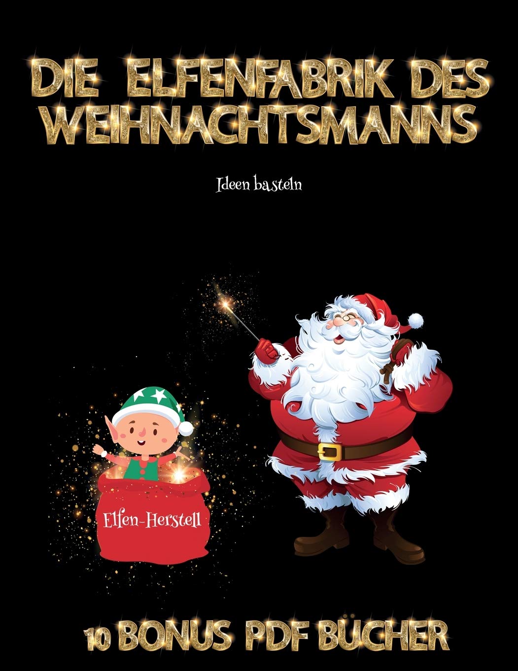 Manning, J: Ideen basteln (Die Elfenfabrik des Weihnachtsman Books