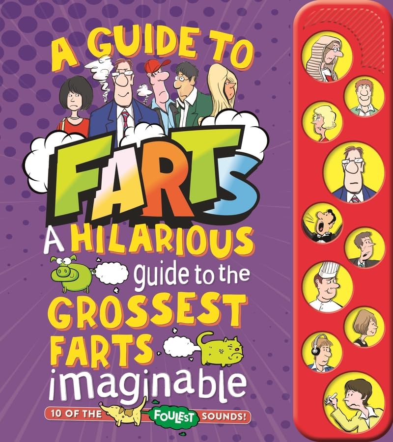 A Guide to Farts: A Hilarious Guide to the Grossest Farts Imaginable Books