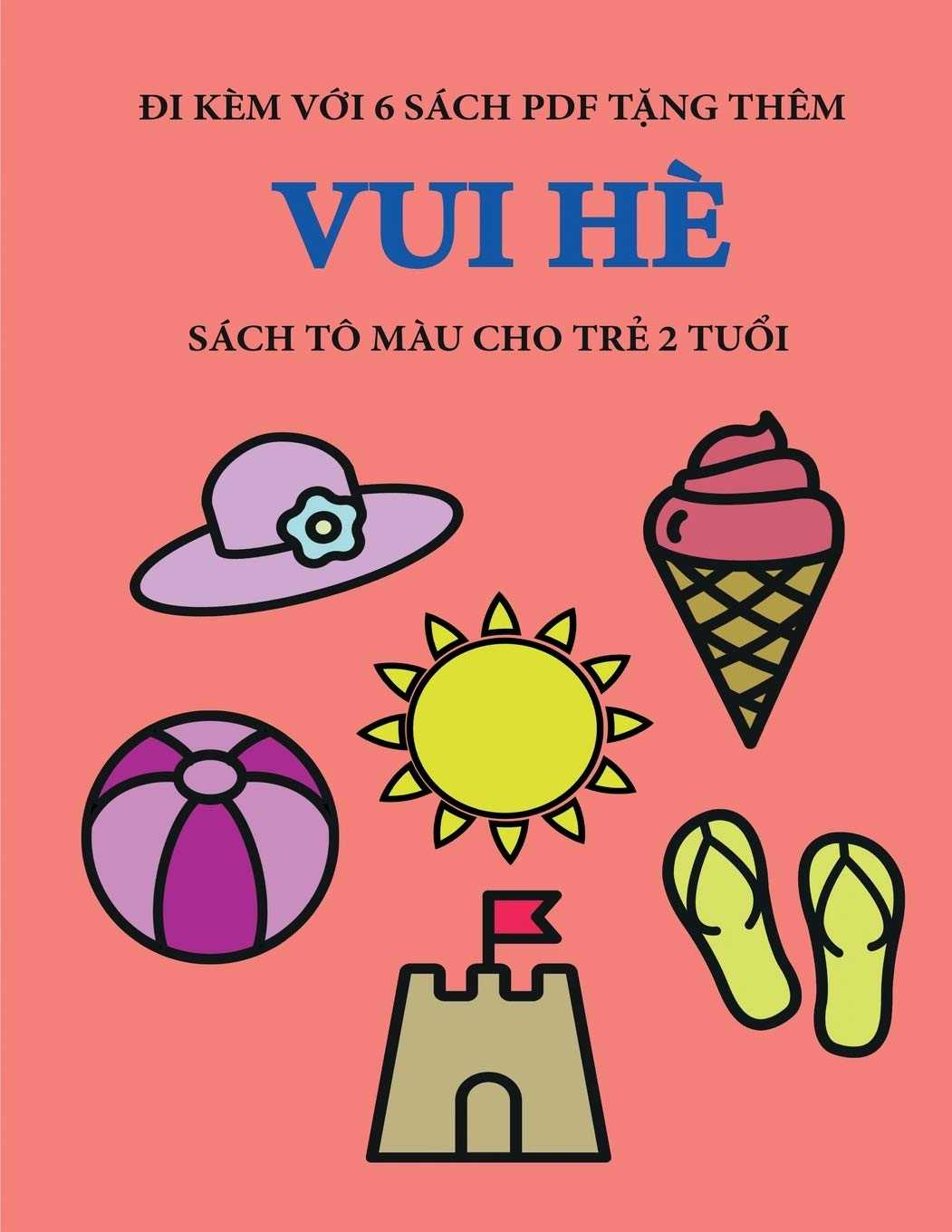 Sách tô màu cho trẻ 2 tuổi (Vui hè): Cuốn sách này có 40 trang tô màu với các đường kẻ to đậm ... sách này sẽ hỗ trợ tr book