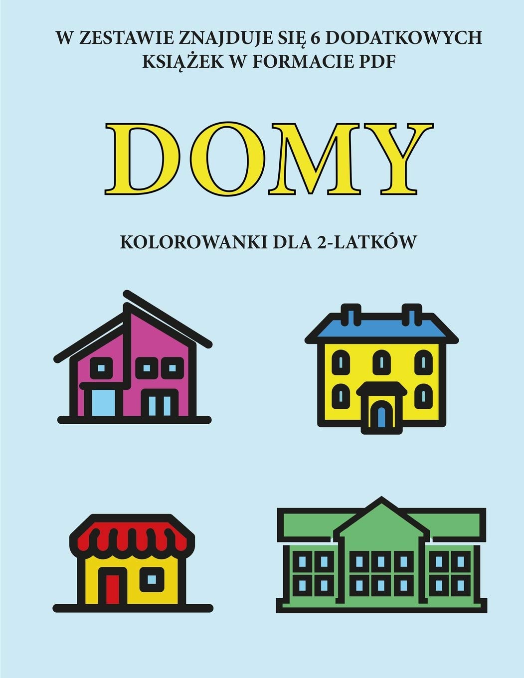 Kolorowanki dla 2-latków (Domy): Ta książka zawiera 40 kolorowych stron z dodatkowymi grubymi liniami, które zmniejszają ... rozwijac kontrolę pióra i cwiczyc Study Guides