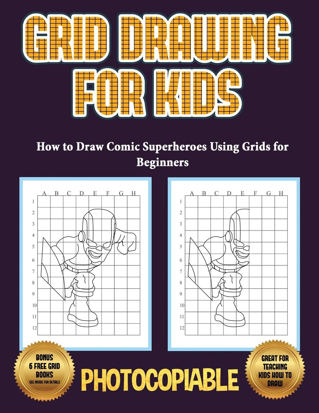 How to Draw Comic Superheroes Using Grids for Beginners (Grid Drawing for Kids): This book teaches kids how to draw using grids. This book contains 40 Non-fiction