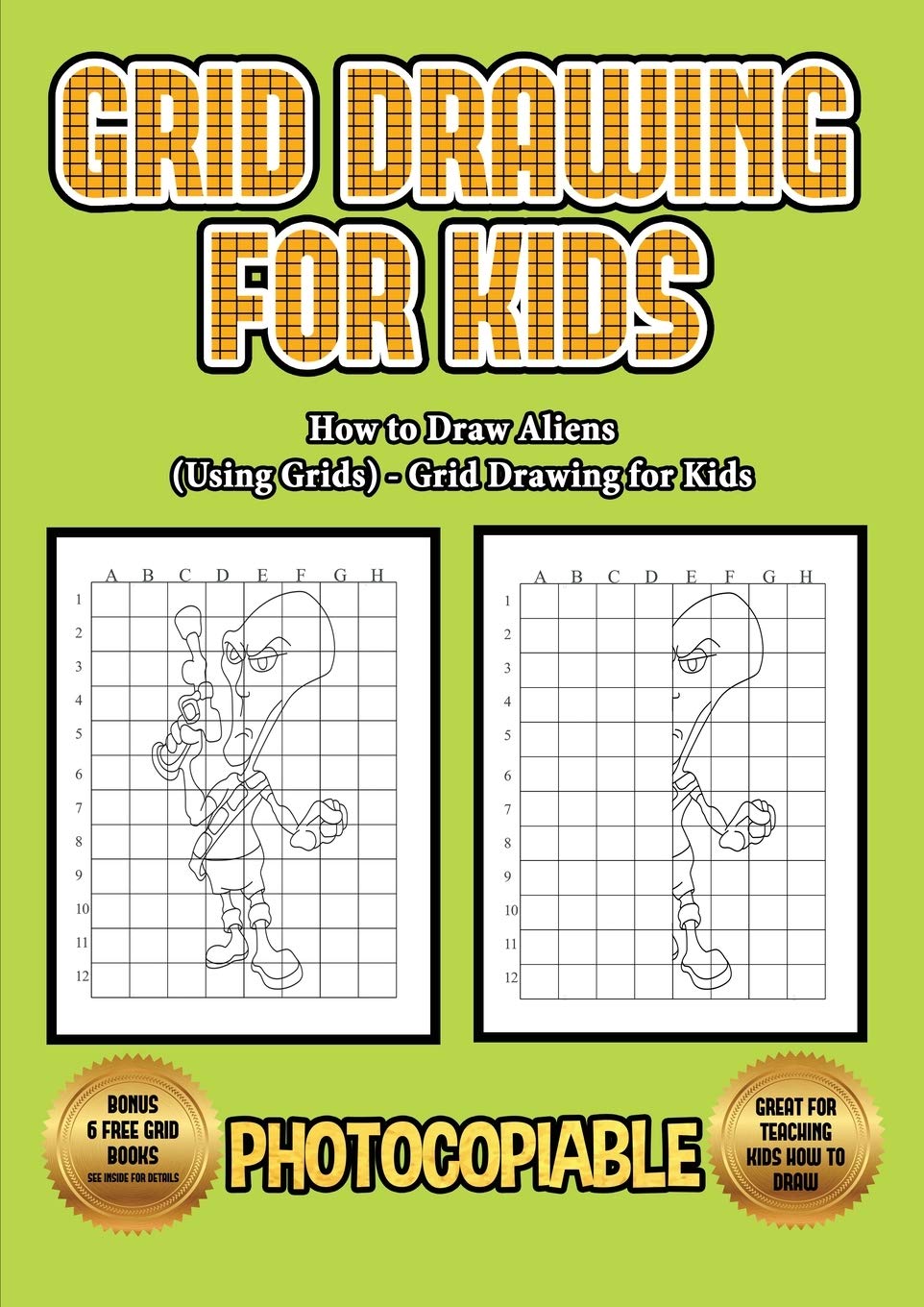 How to Draw Aliens (Using Grids) - Grid Drawing for Kids: This book will show you how to draw alien, using step by step approach. Including how to dra Study Guides