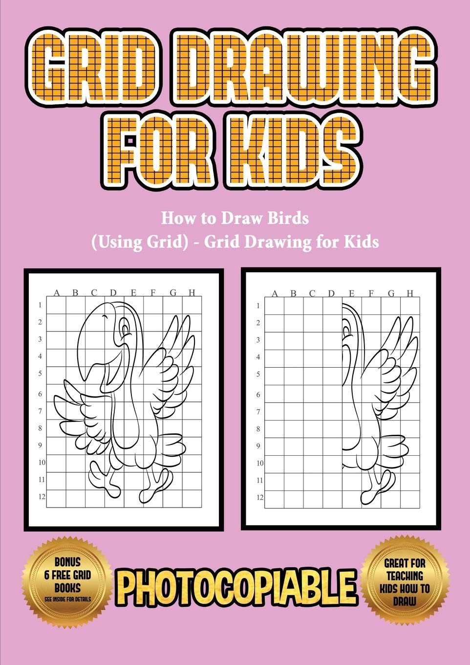 How to Draw Birds (Using Grid) - Grid Drawing for Kids: This book will show you how to draw different birds, using step by step approach. Including ho Study Guides