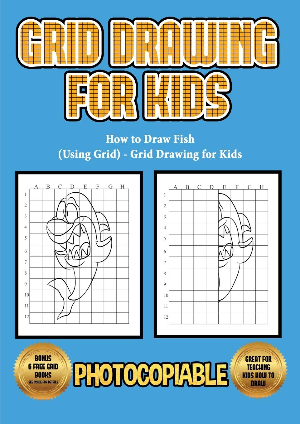 How to Draw Fish (Using Grid) - Grid Drawing for Kids: This book will show you how to draw a cute very easy fish, using a step by step approach. Inclu Study Guides