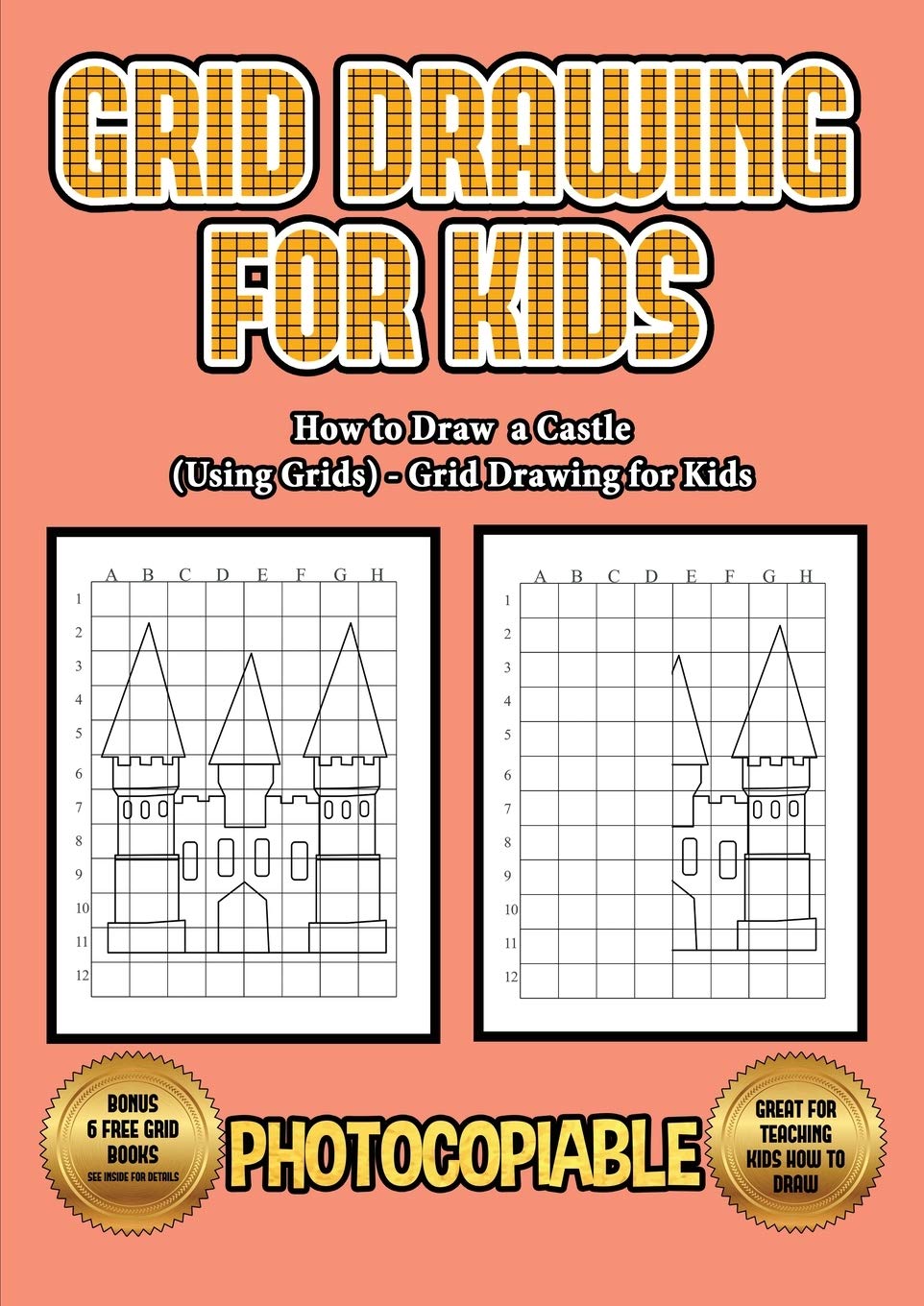 How to Draw a Castle (Using Grids) - Grid Drawing for Kids: This book will show you how to draw a castle, using a step by step approach. Learn how to Study Guides