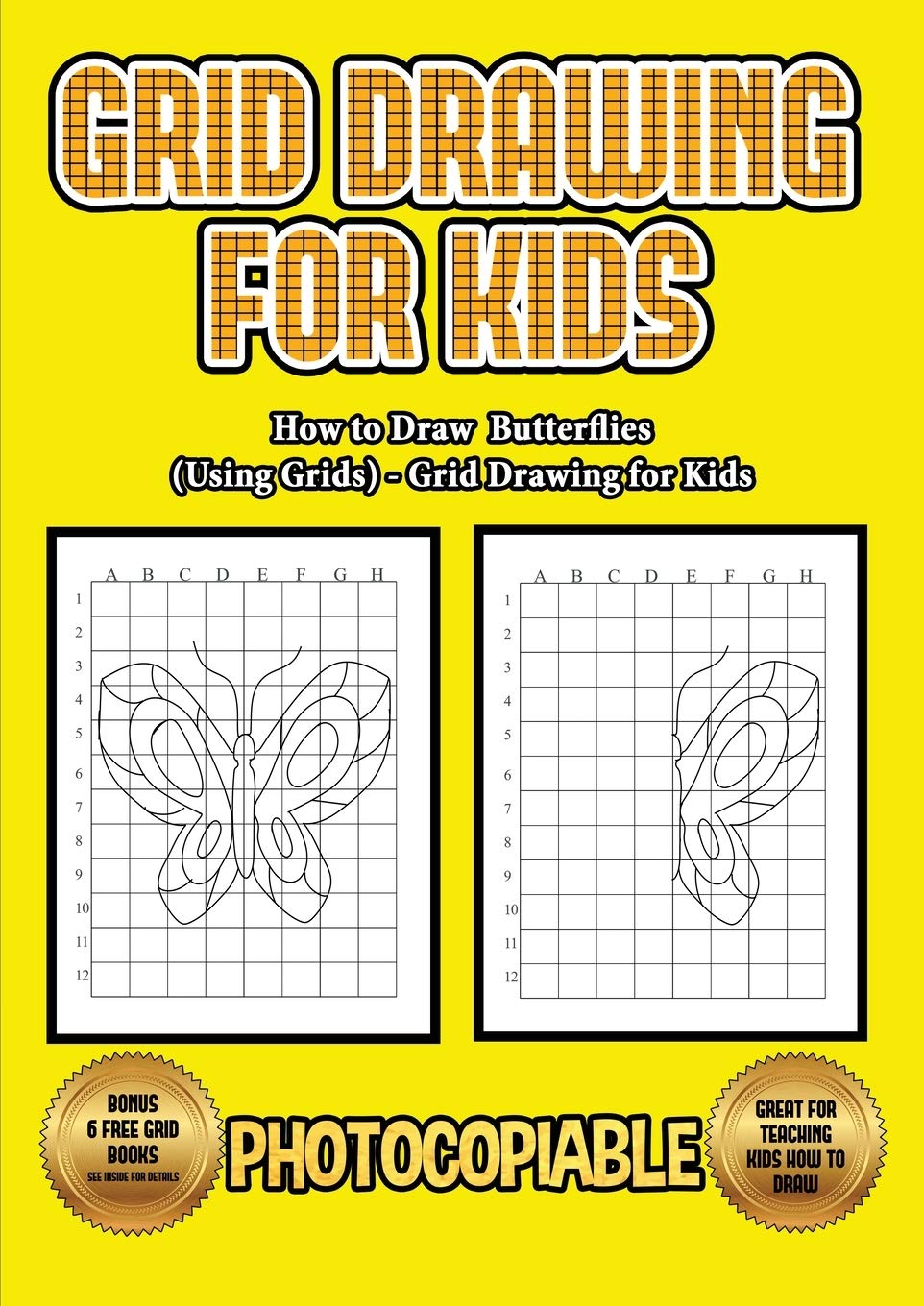 How to Draw Butterflies (Using Grids) - Grid Drawing for Kids: This book will show you how to draw butterflies easy, using a step by step approach. In Study Guides