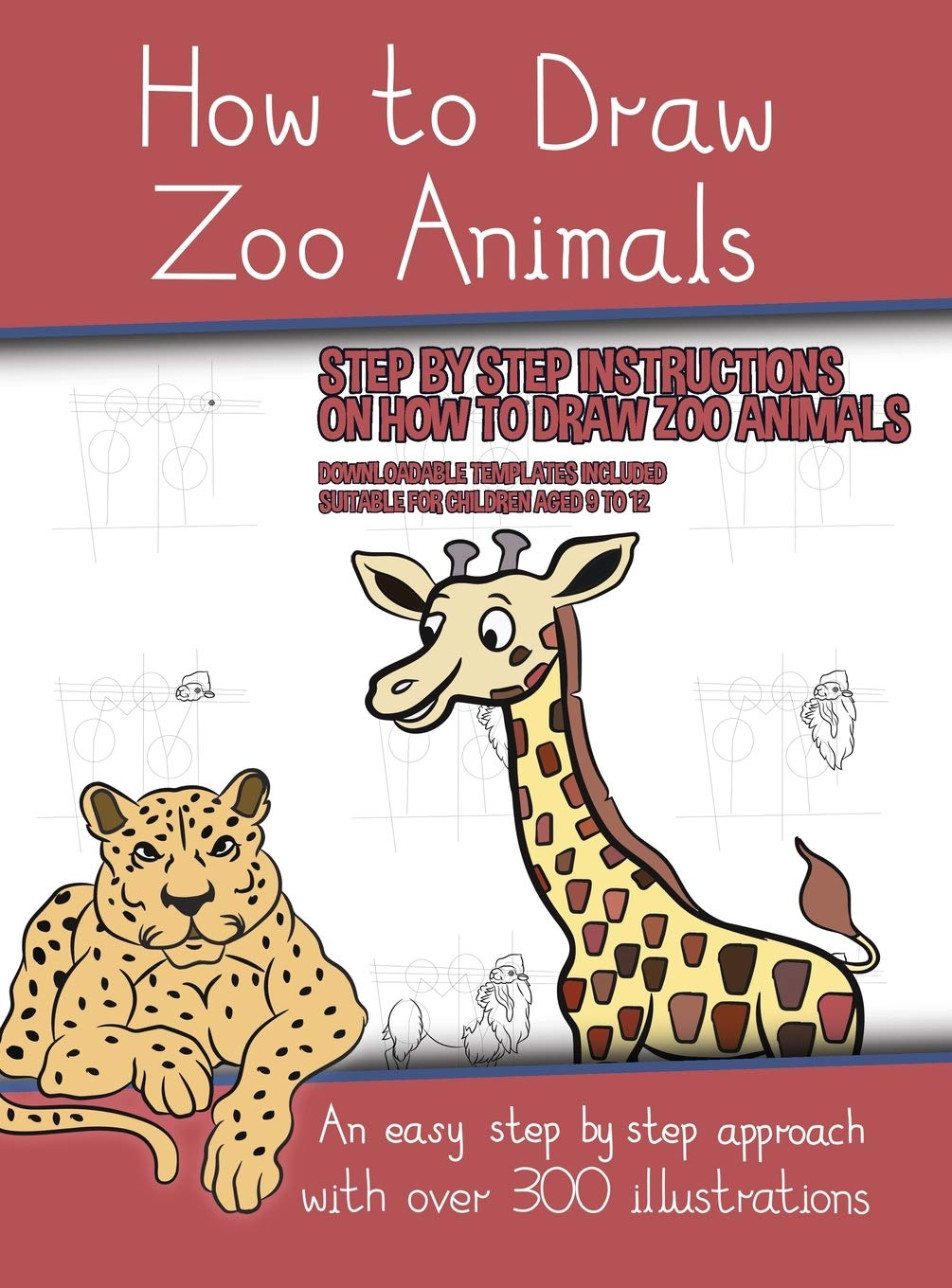 How to Draw Zoo Animals (A book on how to draw animals kids will love): This book has over 300 detailed illustrations that demonstrate how to easily d Non-fiction