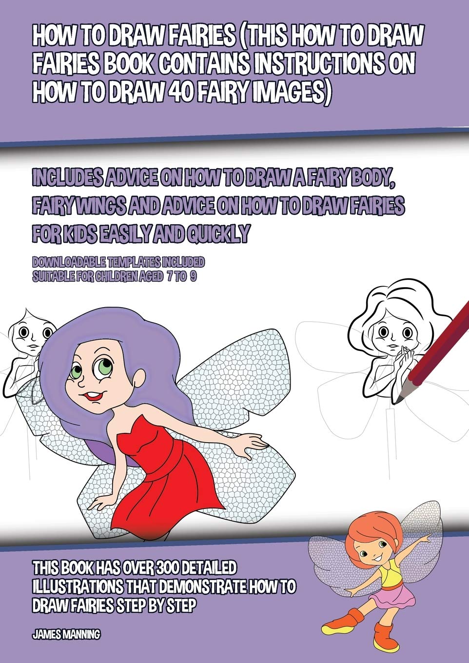 How to Draw Fairies (This How to Draw Fairies Book Contains Instructions on How to Draw 40 Fairy Images): Includes Advice on How to Draw a Fairy Body, Non-fiction