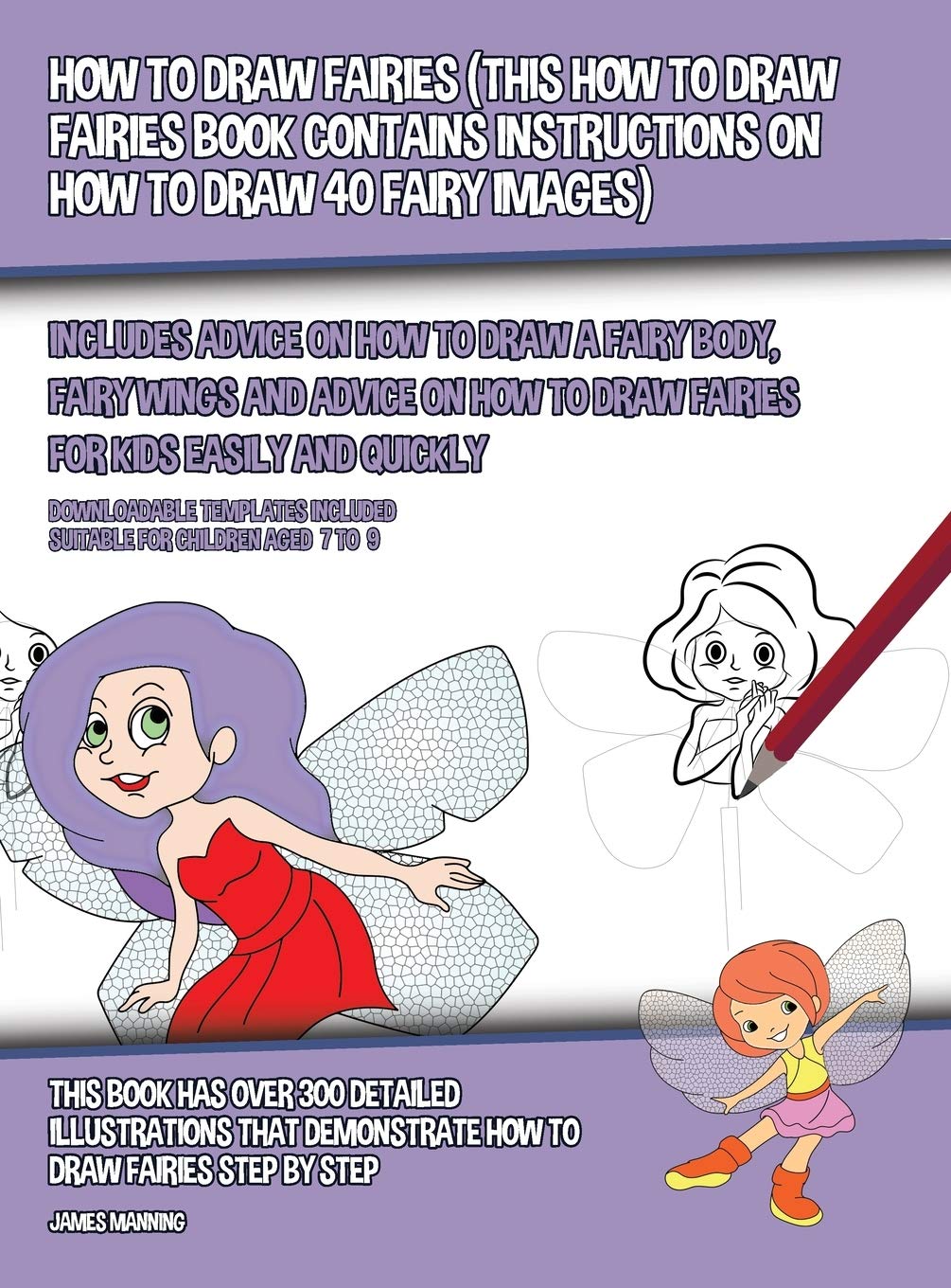 How to Draw Fairies (This How to Draw Fairies Book Contains Instructions on How to Draw 40 Fairy Images): Includes Advice on How to Draw a Fairy Body, Non-fiction