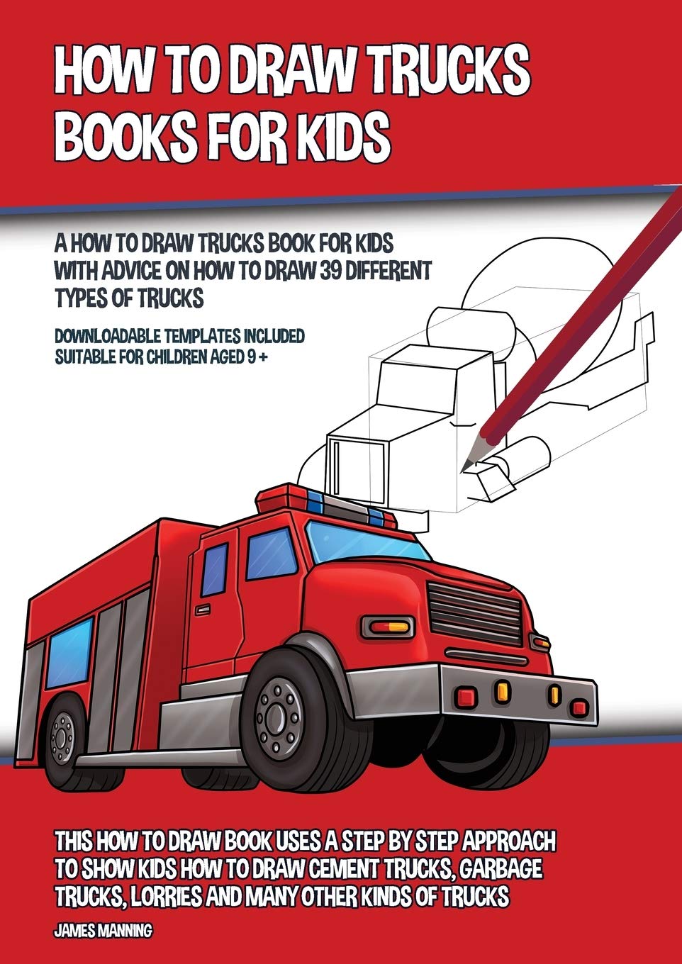 How to Draw Trucks Books for Kids (A How to Draw Trucks Book for Kids With Advice on How to Draw 39 Different Types of Trucks): This How to Draw Book Non-fiction