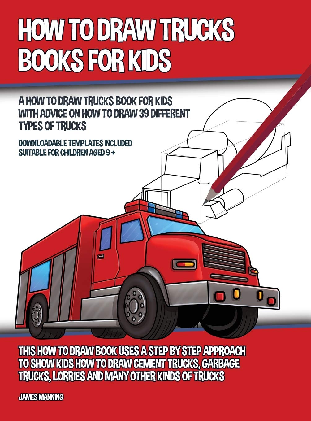 How to Draw Trucks Books for Kids (A How to Draw Trucks Book for Kids With Advice on How to Draw 39 Different Types of Trucks) This How to Draw Book U Non-fiction