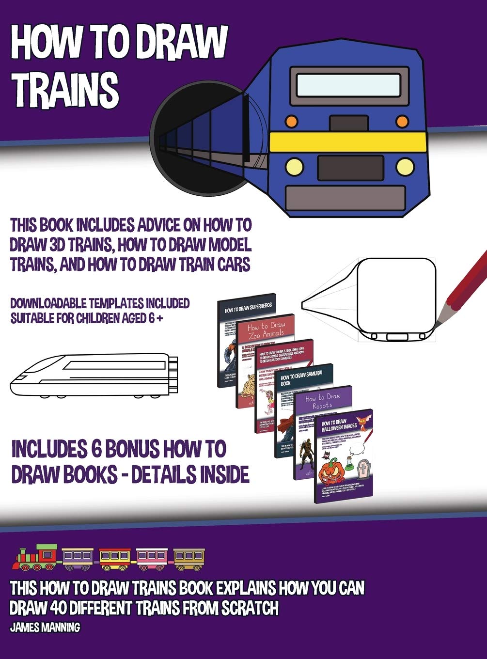 How to Draw Trains (This Book Includes Advice on How to Draw 3D Trains, How to Draw Model Trains, and How to Draw Train Cars); This how to draw trains Non-fiction
