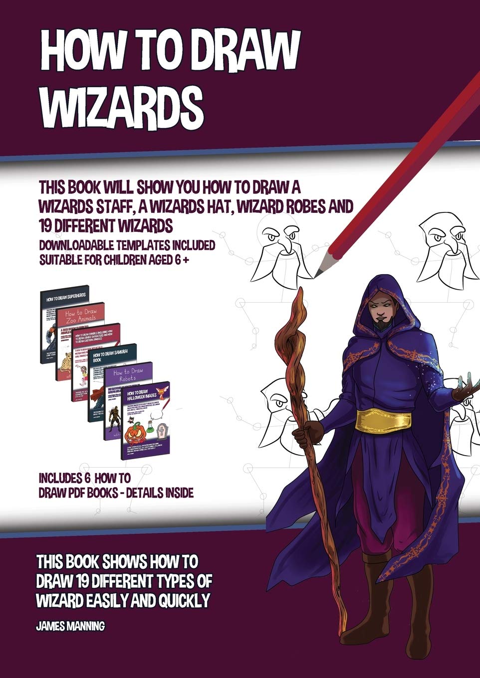 How to Draw Wizards (This book Will Show You How to Draw a Wizards Staff, a Wizards Hat, Wizard Robes and 19 Different Wizards): This book shows how t Non-fiction