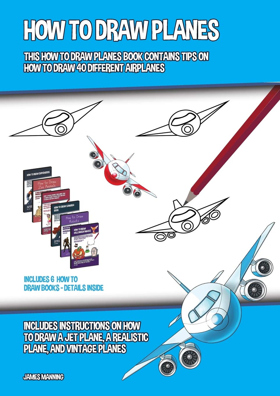 How to Draw Planes (This How to Draw Planes Book Contains Tips on How to Draw 40 Different Airplanes): Includes instructions on how to draw a jet plan Non-fiction