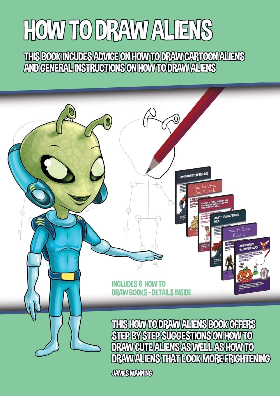 How to Draw Aliens (This Book Incudes Advice on How to Draw Cartoon Aliens and General Instructions on How to Draw Aliens): This how to draw aliens bo Non-fiction