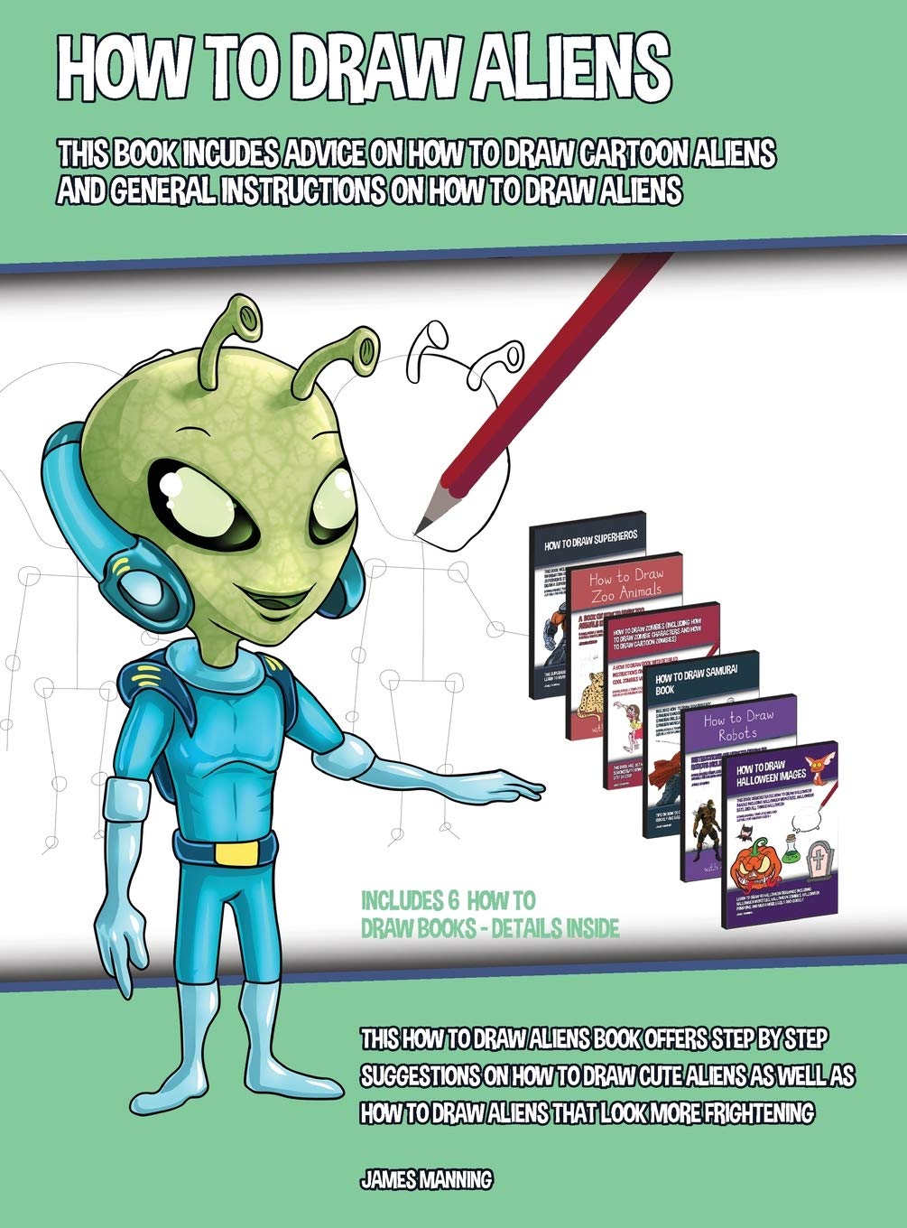 How to Draw Aliens (This Book Includes Advice on How to Draw Cartoon Aliens and General Instructions on How to Draw Aliens): This how to draw aliens b Non-fiction
