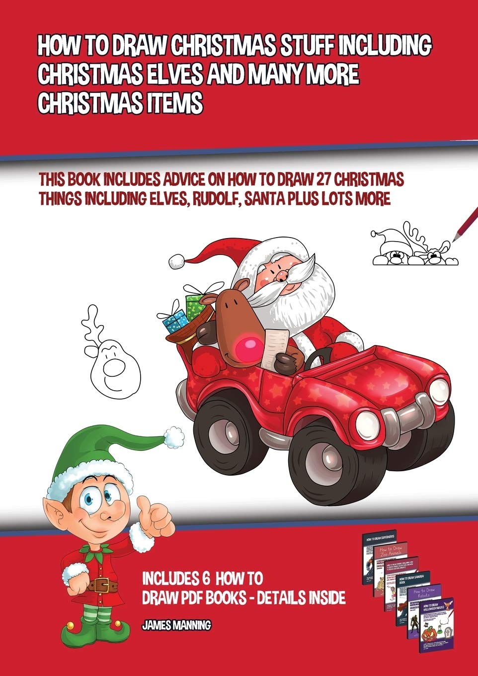 How to Draw Christmas Stuff Including Christmas Elves and Many More Christmas Items: This book includes advice on how to draw 27 Christmas things incl Non-fiction