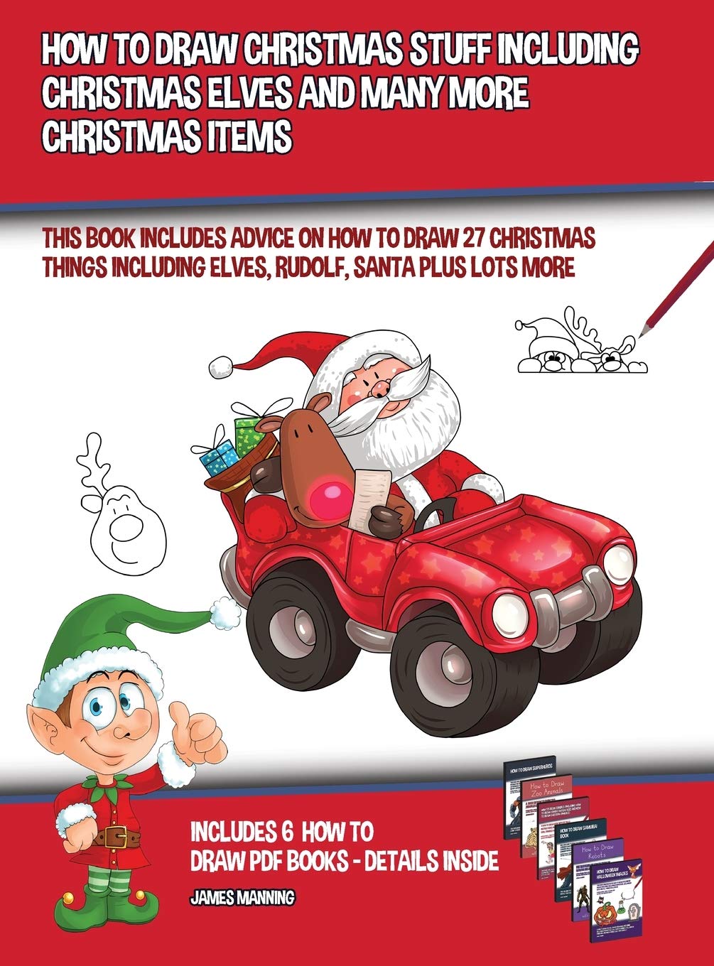 How to Draw Christmas Stuff Including Christmas Elves and Many More Christmas Items: This book includes advice on how to draw 27 Christmas things incl Non-fiction