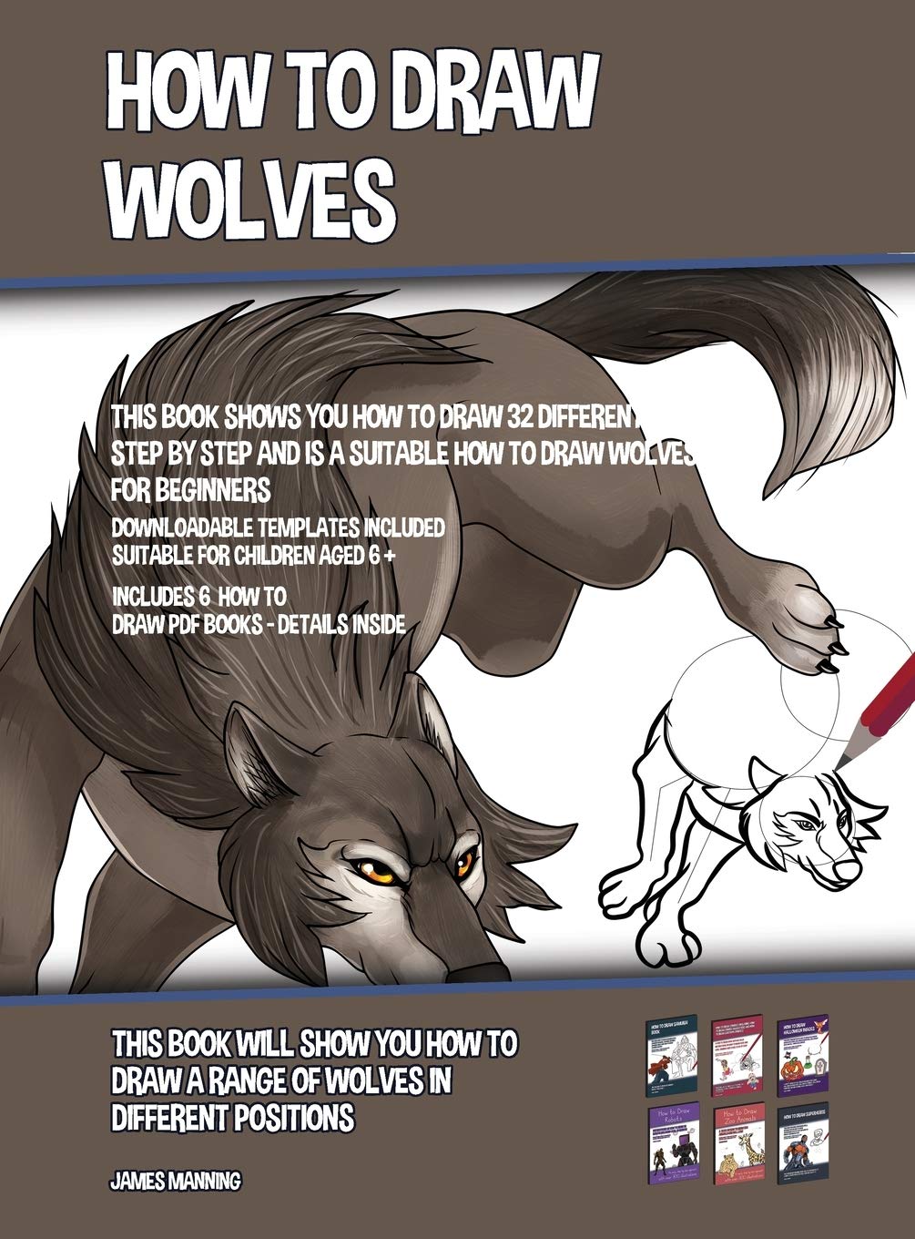 How to Draw Wolves (This Book Shows You How to Draw 32 Different Wolves Step by Step and is a Suitable How to Draw Wolves Book for Beginners): This bo Non-fiction