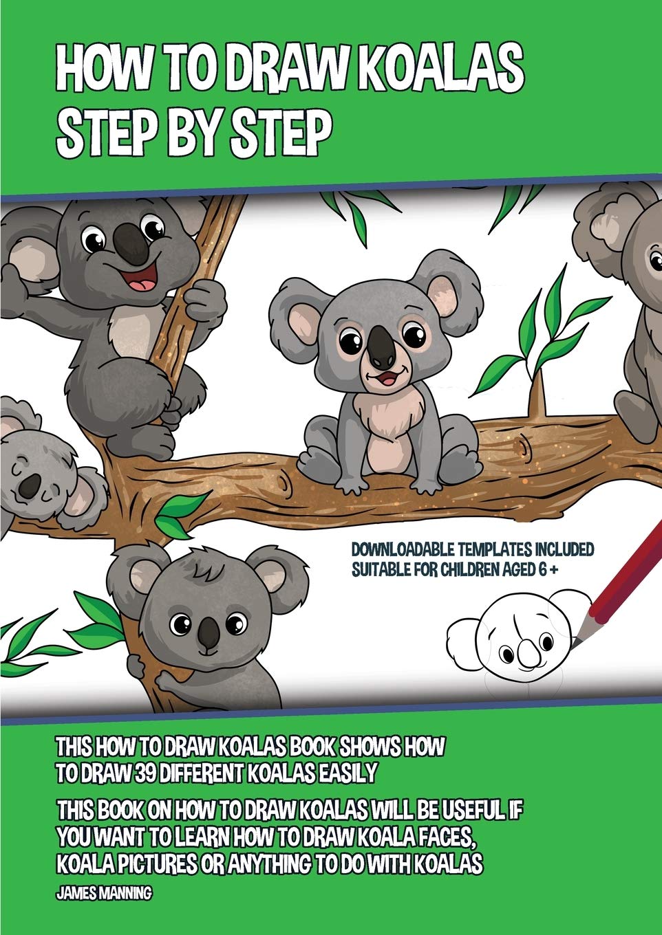 How to Draw Koalas Step by Step (This How to Draw Koalas Book Shows How to Draw 39 Different Koalas Easily): This book on how to draw koalas will be u Non-fiction